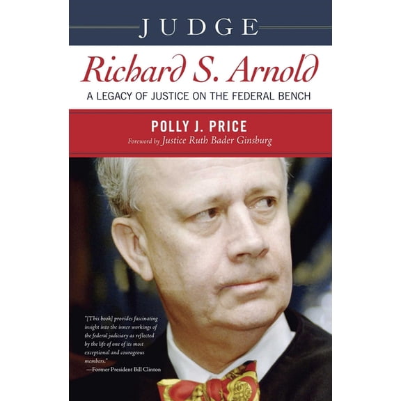 Judge Richard S. Arnold: A Legacy of Justice on the Federal Bench, (Hardcover)