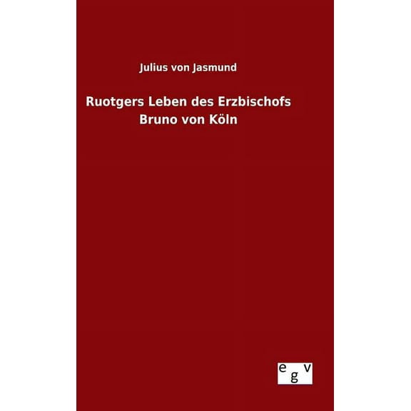 Ruotgers Leben des Erzbischofs Bruno von Köln (Hardcover)