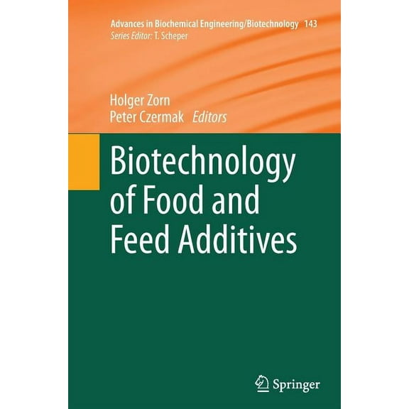 Advances in Biochemical Engineering & Bi Biotechnology of Food and Feed Additives, Book 143, (Paperback)