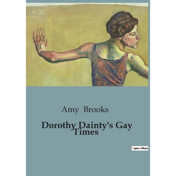Dorothy Dainty's Gay Times: A Tale of Friendship and School Adventures, (Paperback)