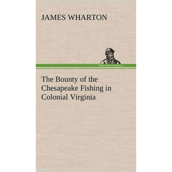 The Bounty of the Chesapeake Fishing in Colonial Virginia (Hardcover)
