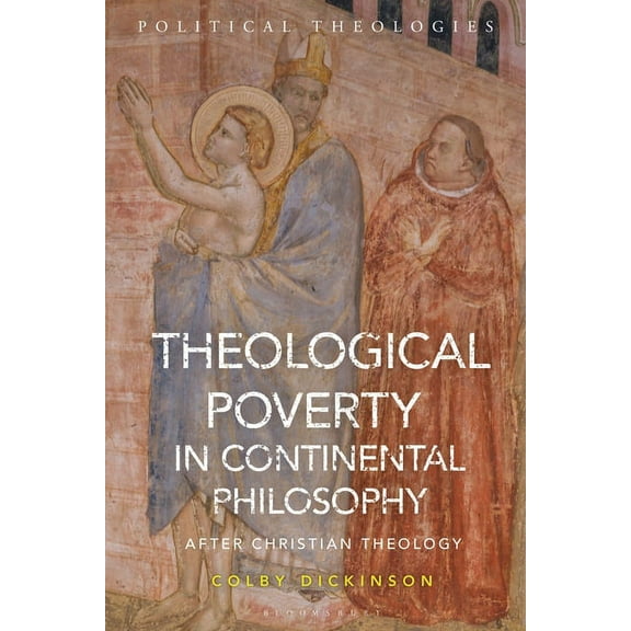 Political Theologies Theological Poverty in Continental Philosophy: After Christian Theology, (Paperback)