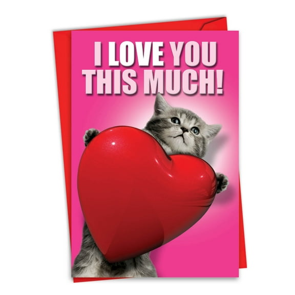 Humorous Valentine's Day Greeting Card with 5 x 7 Inch Envelope - Love You This Much Cat - Kitten Hugging Large Red Heart