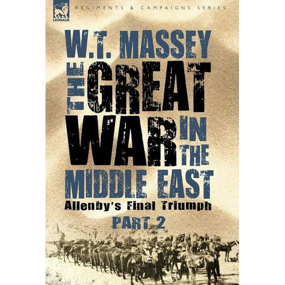 Regiments and Campaigns The Great War in the Middle East: Allenby's Final Triumph, (Hardcover)