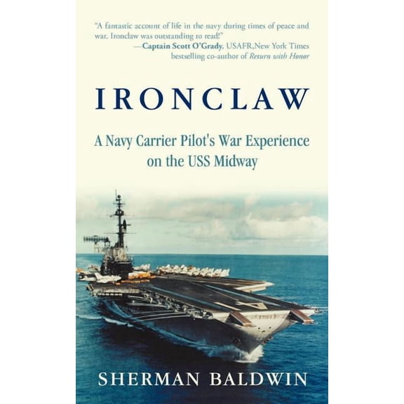 Ironclaw: A Navy Carrier Pilot's War Experience on the USS Midway, (Paperback)