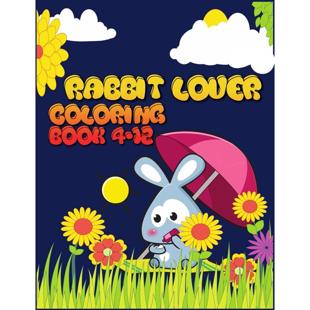 Rabbit Lover Coloring Book 4 12 Interesting Rabbit Coloring Book Featuring With 50 Paisley And Mandala Types Pattern Coloring Pages Ever Paperback
