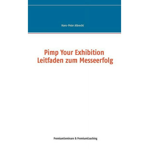 Pimp Your Exhibition : Leitfaden zum Messeerfolg (Paperback)
