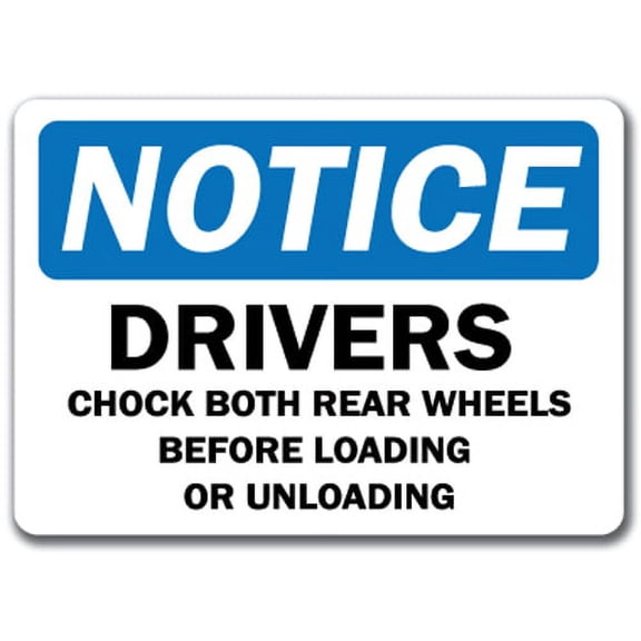 Notice Sign - Drivers Chock Both Rear Wheels Before Loading or Unloading - 10" x 14" OSHA Safety Sign