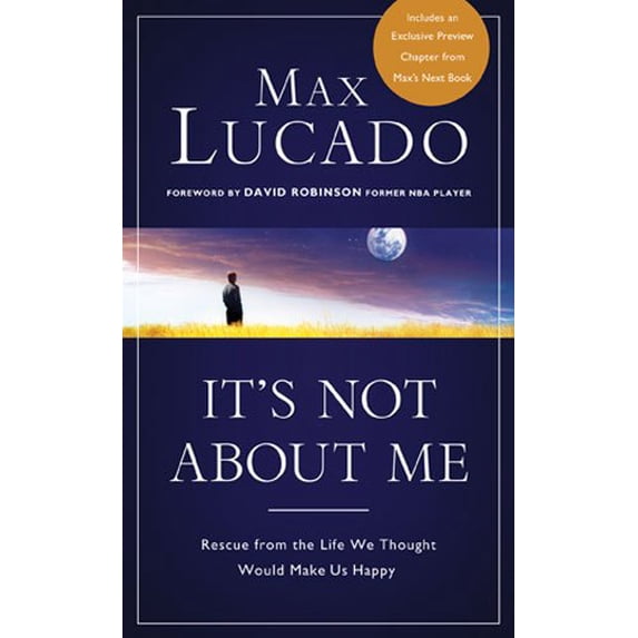 Pre-Owned It's Not about Me: Rescue from the Life We Thought Would Make Us Happy (Hardcover) 0849946646 9780849946646