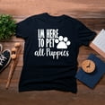 thumbnail image 4 of TotallyTorn I Am Here To Pet All Puppies Novelty Sarcastic Funny Mens Graphic T Shirts, 4 of 5