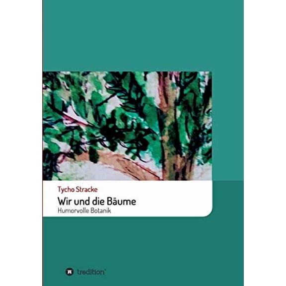 Wir und die Bäume : Humorvolle Botanik (Paperback)