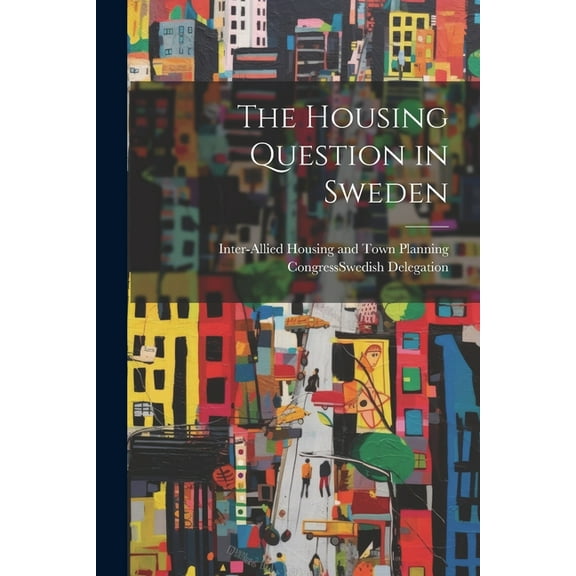 The Housing Question in Sweden (Paperback)