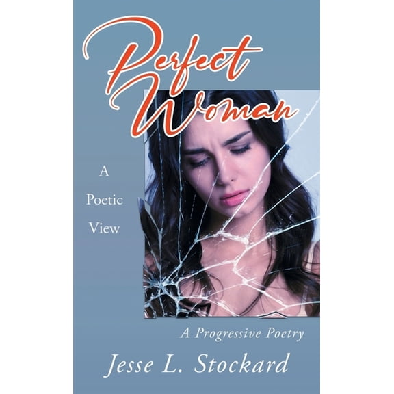 Perfect Woman: A Poetic View A Progressive Poetry, (Hardcover)