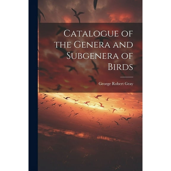 Catalogue of the Genera and Subgenera of Birds (Paperback)