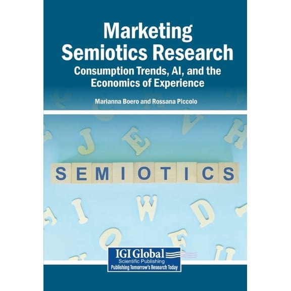Marketing Semiotics Research: Consumption Trends, AI, and the Economics of Experience, (Paperback)