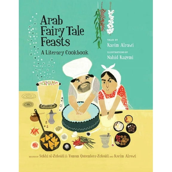 Arab Fairy Tale Feasts: A Literary Cookbook, (Paperback)