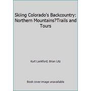 Skiing Colorado's Backcountry: Northern Mountains?Trails and Tours [Paperback - Used]
