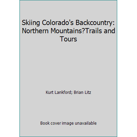Skiing Colorado's Backcountry: Northern Mountains?Trails and Tours [Paperback - Used]