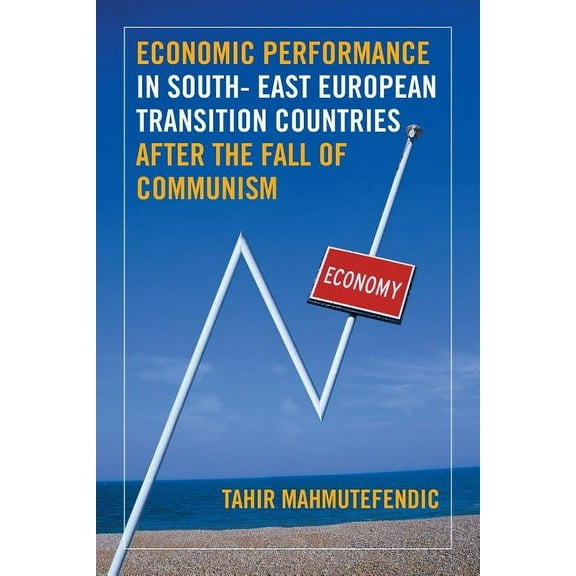 Economic Performance in South : East European Transition Countries After the Fall of Communism