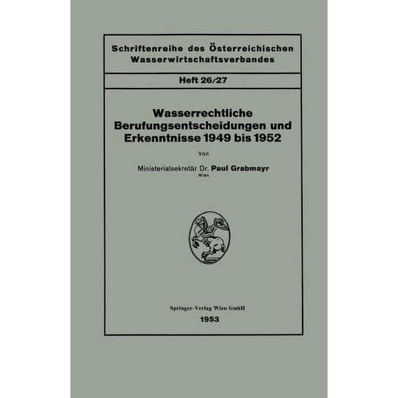 Schriftenreihe Des Ãsterreichischen Wass Wasserrechtliche Berufungsentscheidungen Und Erkenntnisse 1949 Bis 1952, (Paperback)