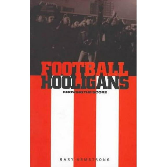 Explorations in Anthropology Football Hooligans: Knowing the Score, (Paperback)