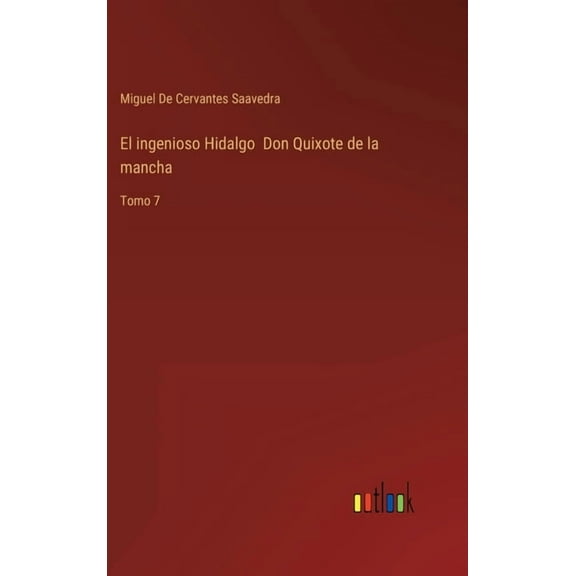 El ingenioso Hidalgo Don Quixote de la mancha : Tomo 7 (Hardcover)
