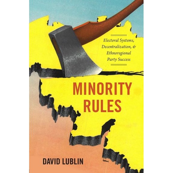 Minority Rules: Electoral Systems, Decentralization, and Ethnoregional Party Success, (Paperback)