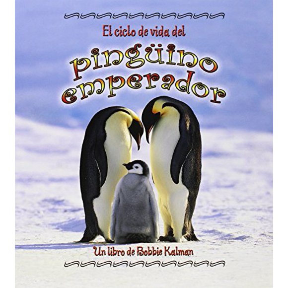 El Ciclo de Vida del Pinguino Emperador (Ciclos de Vida) (Spanish Edition)
