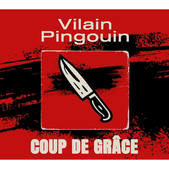 Vilain Pingouin - COUP de GRÂCE - [CD]
