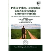 New Thinking in Political Economy: Public Policy, Productive and Unproductive Entrepreneurship : The Impact of Public Policy on Entrepreneurial Outcomes (Hardcover)