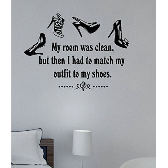 My Room Was Clean But I Had to Match My Shoes Wall Decal Vinyl Sticker, 23 x 17 , Black