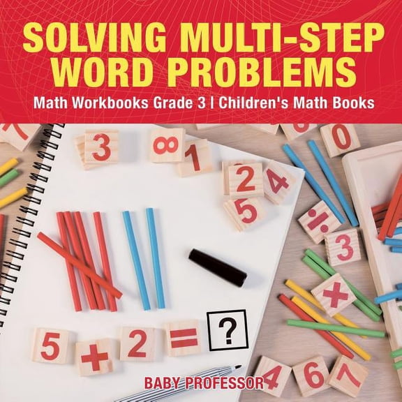 Solving Multi-Step Word Problems - Math Workbooks Grade 3 Children's Math Books (Paperback)