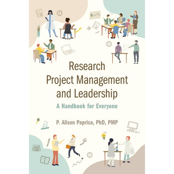 Research Project Management and Leadership: A Handbook for Everyone, (Paperback)