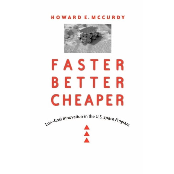 New NASA History Faster, Better, Cheaper: Low-Cost Innovation in the U.S. Space Program, (Paperback)