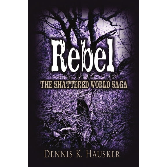 Rebel, The Shattered World Saga, Book 2, (Paperback)