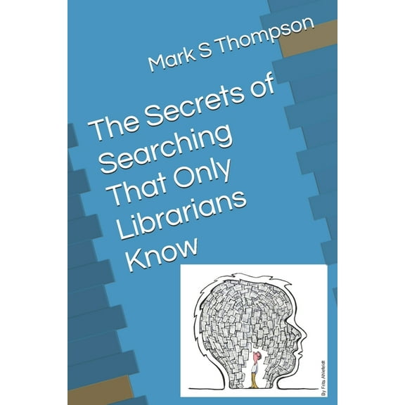 The Secrets of Searching That Only Librarians Know (Paperback)