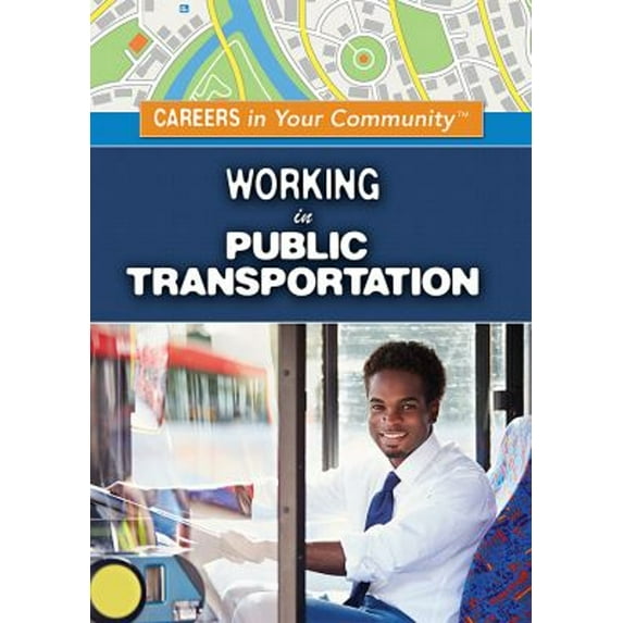 Pre-Owned Careers in Your Community: Working in Public Transportation (Hardcover)