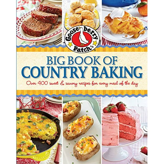 Pre-Owned Gooseberry Patch Big Book of Country Baking: Over 400 Sweet & Savory Recipes for Every Meal of the Day (Hardcover) 0848742249 9780848742249