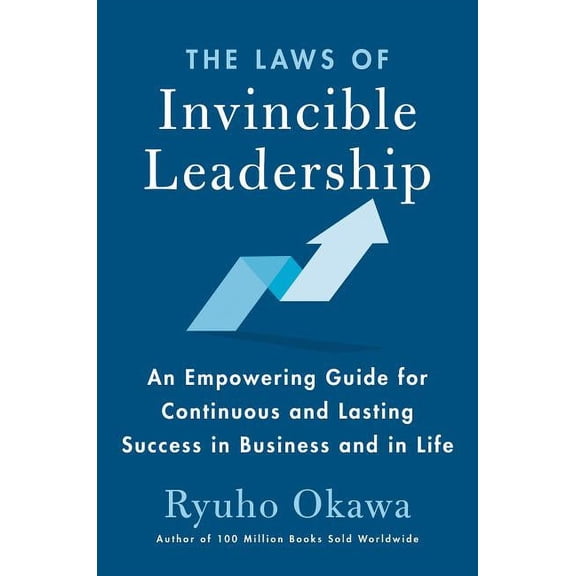 The Laws of Invincible Leadership : An Empowering Guide for Continuous and Lasting Success in Business and in Life (Hardcover)
