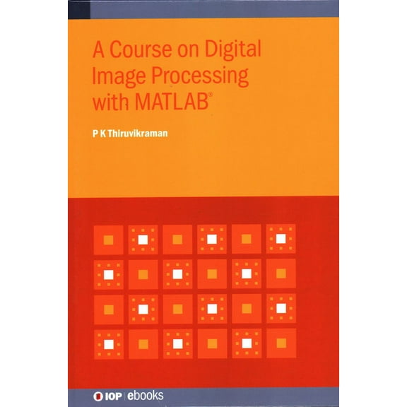 Iop Expanding Physics A Course on Digital Image Processing with MATLAB(R), (Hardcover)