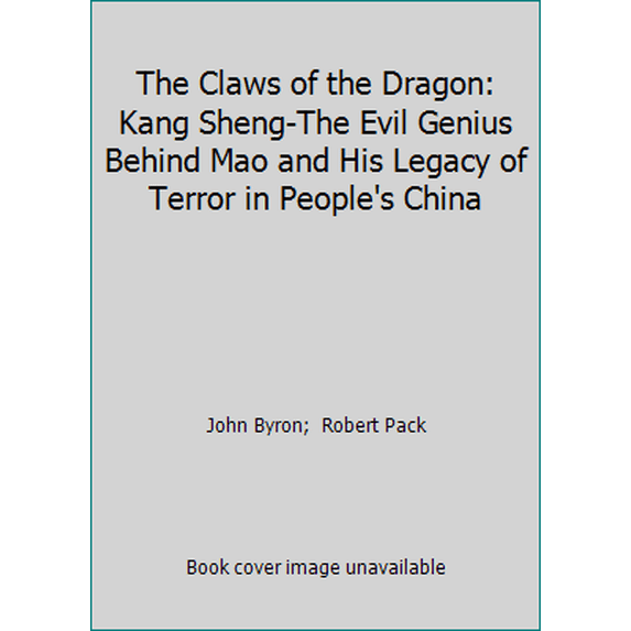 Pre-Owned The Claws of the Dragon: Kang Sheng-The Evil Genius Behind Mao and His Legacy of Terror in People's China (Paperback) 0671797166 9780671797164
