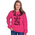 thumbnail image 4 of Life Based True Story Sarcastic Humor Sweatshirt for Men or Women Brisco Brands X, 4 of 6