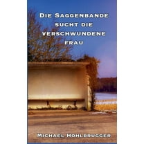 Die Saggenbande sucht die verschwundene Frau (Paperback)