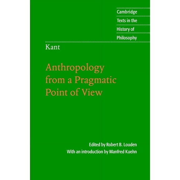 Cambridge Texts in the History of Philos Kant: Anthropology from a Pragmatic Point of View, (Paperback)