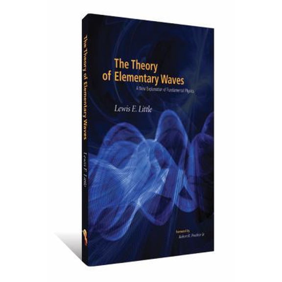 Pre-Owned The Theory of Elementary Waves: A New Explanation of Fundamental Physics (Hardcover) 0932750842 9780932750846