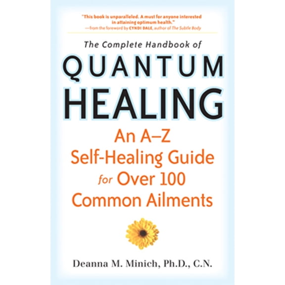 Pre-Owned Complete Handbook of Quantum Healing: An A-Z Self-Healing Guide for Over 100 Common Ailments (Paperback) 1573244651 9781573244657