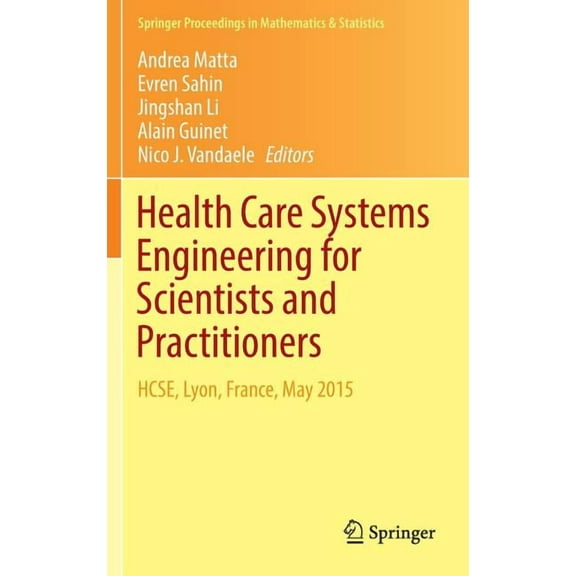Springer Proceedings in Mathematics & St Health Care Systems Engineering for Scientists and Practitioners: Hcse, Lyon, France, May 2015, Book 169, (Hardcover)