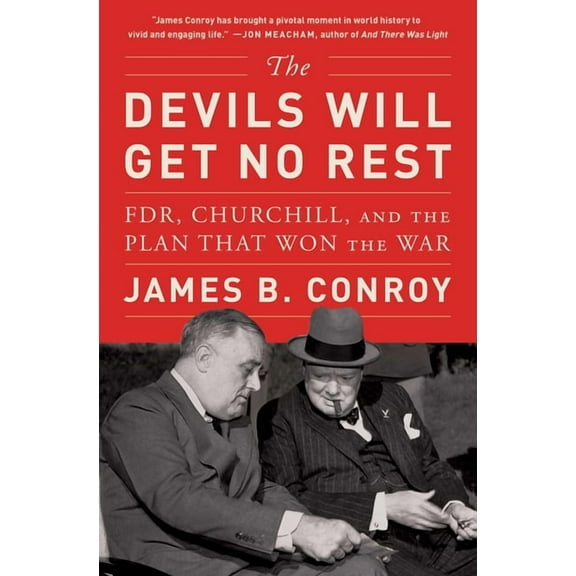 The Devils Will Get No Rest: Fdr, Churchill, and the Plan That Won the War, (Paperback)