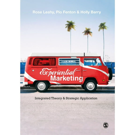 Experiential Marketing: Integrated Theory & Strategic Application, (Paperback)