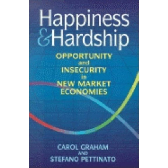 Happiness and Hardship: Opportunity and Insecurity in New Market Economies, (Paperback)